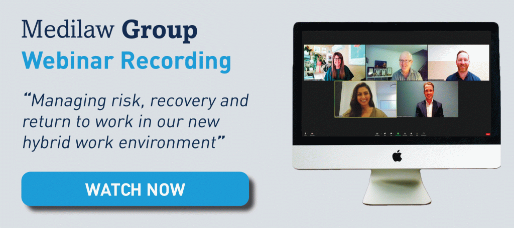 Medilaw Group Webinar 4, 2022 Recording - Managing risk, recovery and return to work in our new hybrid work environment.